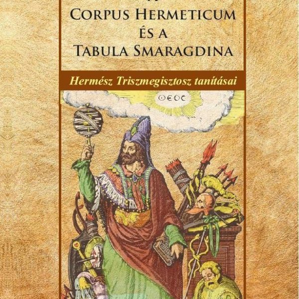 A CORPUS HERMETICUM ÉS A TABULA SMARAGDINA (ÚJ BORÍTÓ)