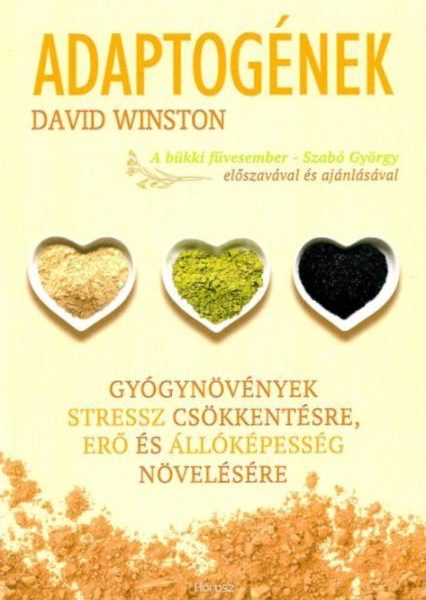ADAPTOGÉNEK - GYÓGYNÖVÉNYEK STRESSZ CSÖKKENTÉSRE, ERŐ ÉS ÁLLÓKÉPESSÉG NÖVELÉSÉRE