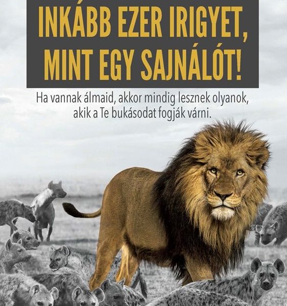 INKÁBB EZER IRIGYET, MINT EGY SAJNÁLÓT!