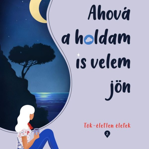 AHOVÁ A HOLDAM IS VELEM JÖN