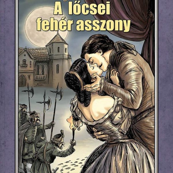 A LŐCSEI FEHÉR ASSZONY - AZ IRODALOM KLASSZIKUSAI KÉPREGÉNYBEN
