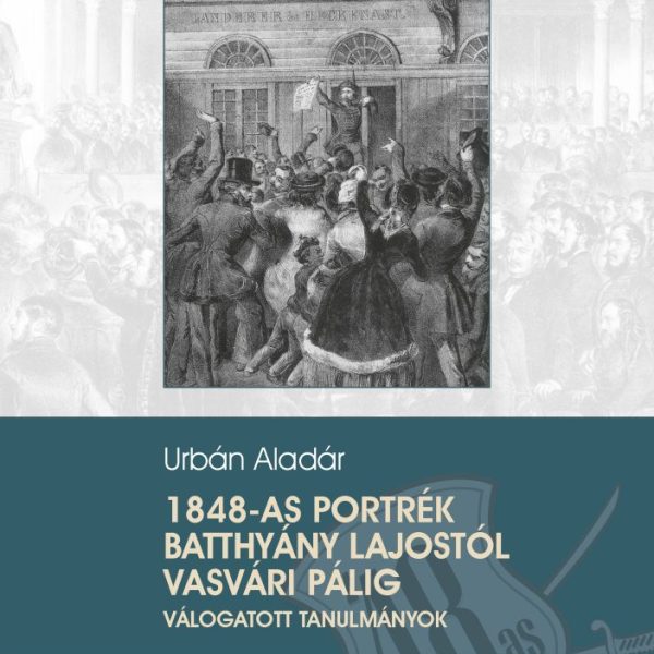 1848-AS PORTRÉK BATTHYÁNY LAJOSTÓL VASVÁRI PÁLIG