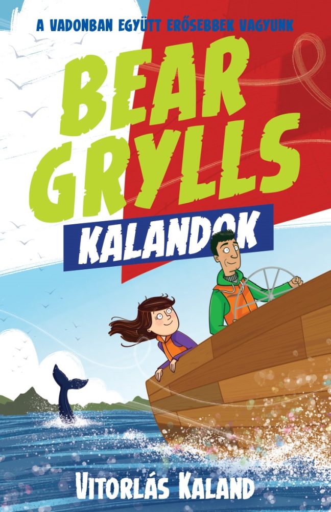 BEAR GRYLLS KALANDOK - VITORLÁS KALAND