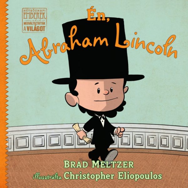 ÉN, ABRAHAM LINCOLN - HÉTKÖZNAPI EMBEREK
