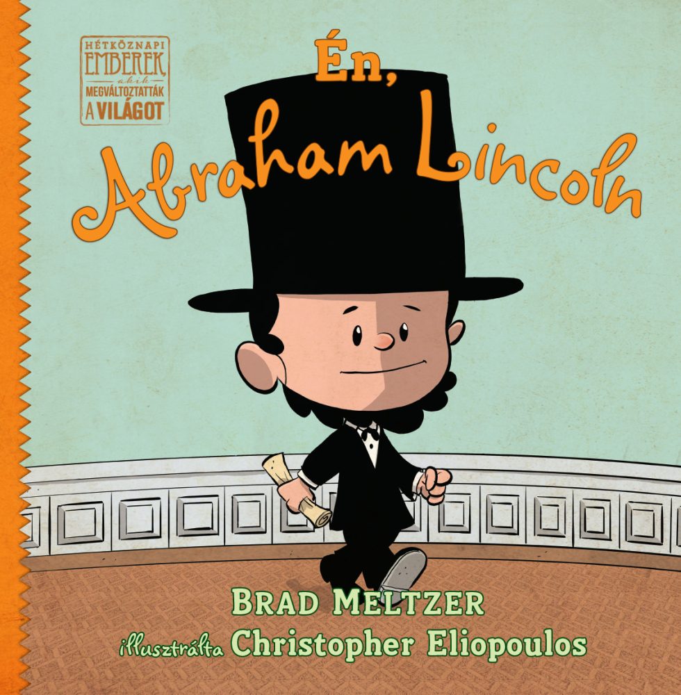 ÉN, ABRAHAM LINCOLN - HÉTKÖZNAPI EMBEREK