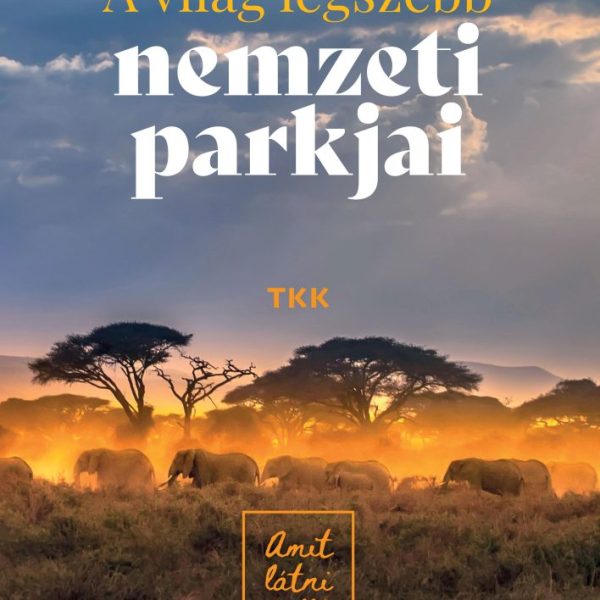 A VILÁG LEGSZEBB NEMZETI PARKJAI - AMIT LÁTNI KELL!