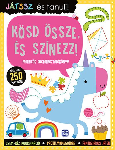 KÖSD ÖSSZE, ÉS SZÍNEZZ! MATRICÁS FOGLALKOZTATÓKÖNYV - JÁTSSZ ÉS TANULJ!