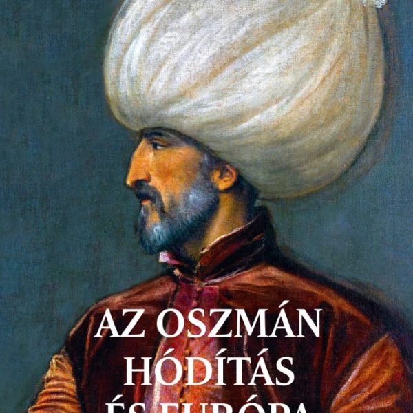 AZ OSZMÁN HÓDÍTÁS ÉS EURÓPA
