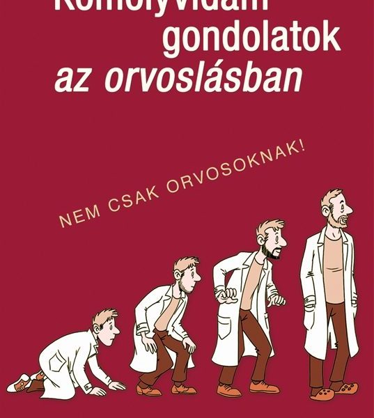 KOMOLYVIDÁM GONDOLATOK AZ ORVOSLÁSBAN - NEM CSAK ORVOSOKNAK