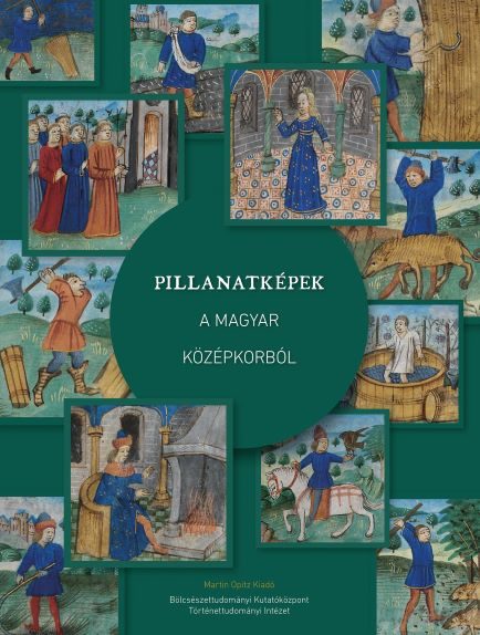 PILLANATKÉPEK A MAGYAR KÖZÉPKORBÓL