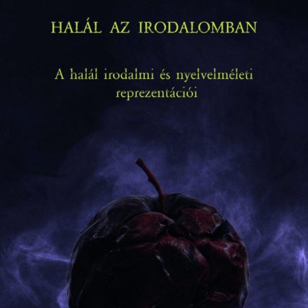 HALÁL AZ IRODALOMBAN - A HALÁL IRODALMI ÉS NYELVELMÉLETI REPREZENTÁCIÓI