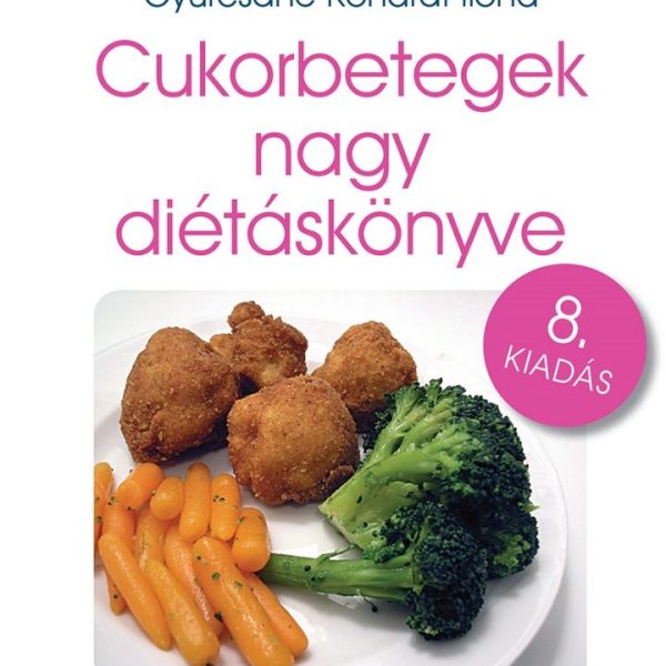 CUKORBETEGEK NAGY DIÉTÁSKÖNYVE - 8. ÁTDOLG. KIADÁS