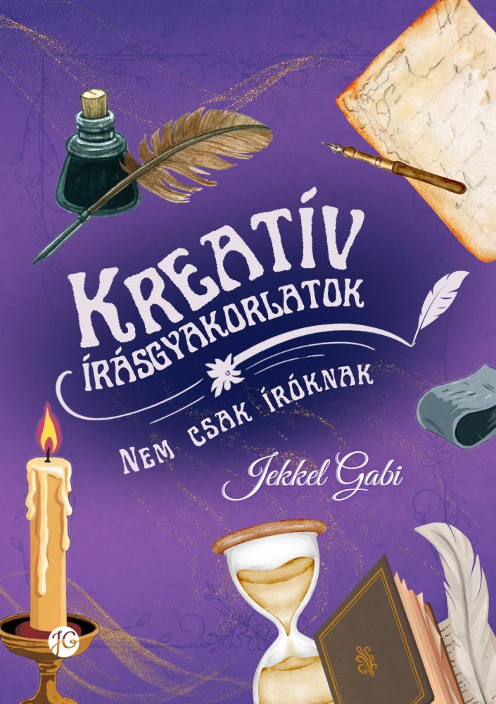 KREATÍV ÍRÁSGYAKORLATOK NEM CSAK ÍRÓKNAK