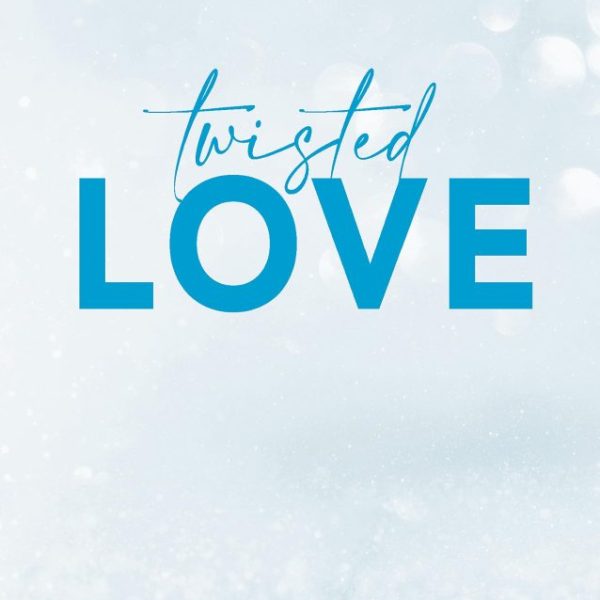 TWISTED LOVE (TWISTED SERIES, BOOK 1)