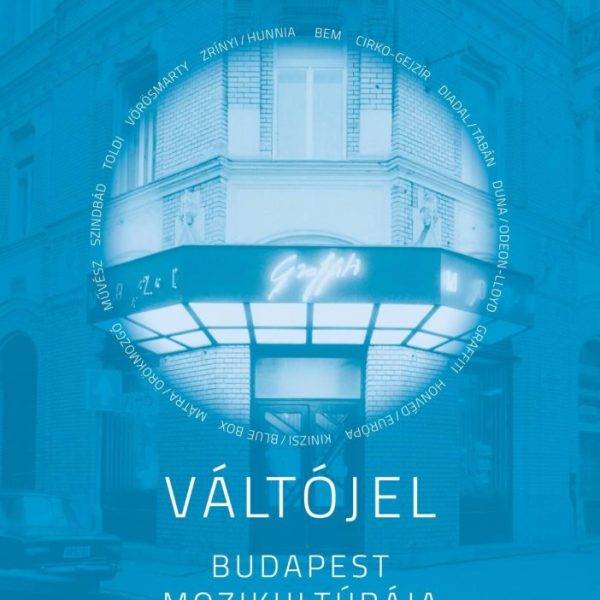 VÁLTÓJEL - BUDAPEST MOZIKULTÚRÁJA A RENDSZERVÁLTÁS IDEJÉN