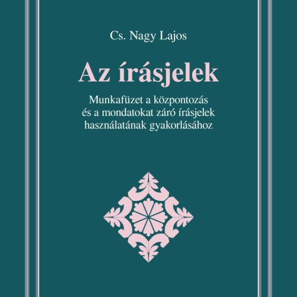 AZ ÍRÁSJELEK - ANYANYALVI KOMPETENCIAFEJLESZTŐ MUNKAFÜZETEK 37