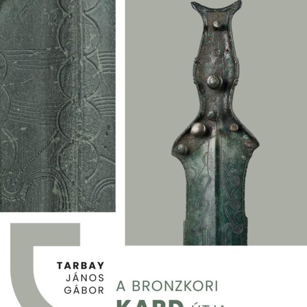 A BRONZKORI KARD ÚTJA - TÁRGYAK, KOROK, EMBEREK