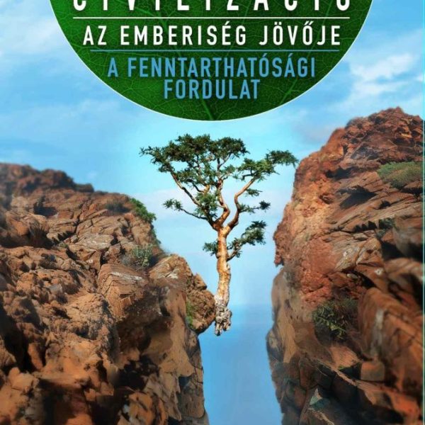 AZ ÉLETKÖZPONTÚ CIVILIZÁCIÓ - AZ EMBERISÉG JÖVŐJE