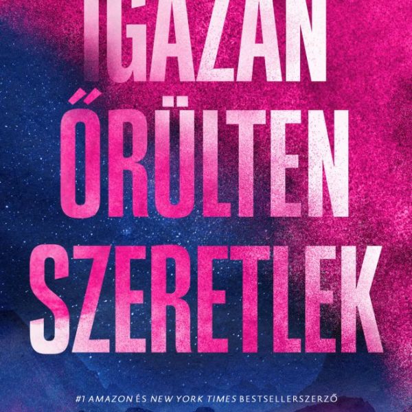 IGAZÁN ŐRÜLTEN SZERETLEK - ÉLFESTETT