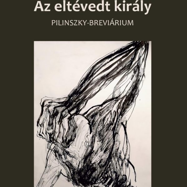 AZ ELTÉVEDT KIRÁLY (PILINSZKY-BREVIÁRIUM)