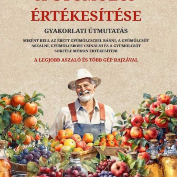 A GYÜMÖLCS ÉRTÉKESÍTÉSE - GYAKORLATI ÚTMUTATÁS