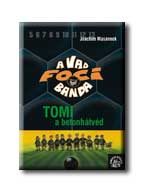 A VAD FOCIBANDA 4. - TOMI, A BETONHÁTVÉD