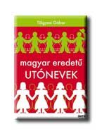 MAGYAR EREDETŰ UTÓNEVEK