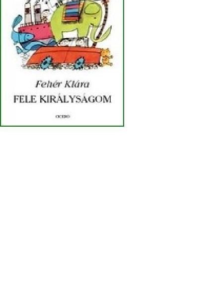 FELE KIRÁLYSÁGOM