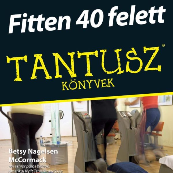 FITTEN 40 FELETT - TANTUSZ KÖNYVEK