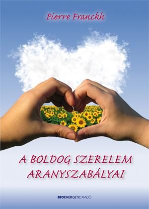 A BOLDOG SZERELEM ARANYSZABÁLYAI
