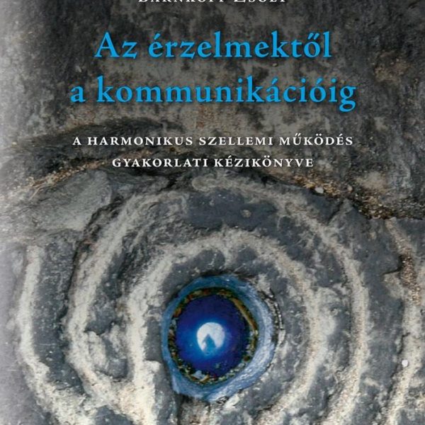AZ ÉRZELMEKTŐL A KOMMUNIKÁCIÓIG