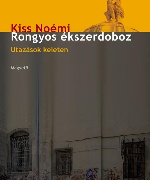 RONGYOS ÉKSZERDOBOZ - UTAZÁSOK KELETEN -
