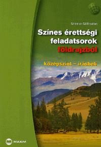 SZÍNES ÉRETTSÉGI FELADATSOROK FÖLDRAJZBÓL - KÖZÉPSZINT - ÍRÁSBELI