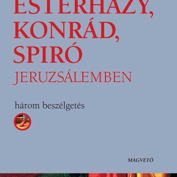 ESTERHÁZY, KONRÁD, SPIRÓ JERUZSÁLEMBEN -