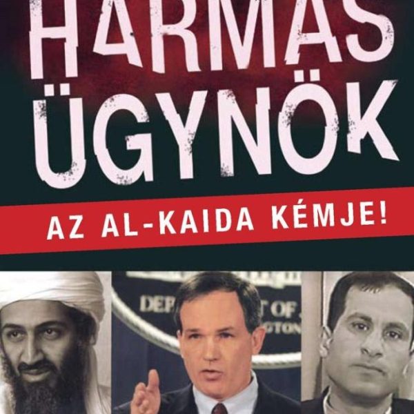 HÁRMAS ÜGYNÖK - AZ AL-KAIDA KÉMJE!