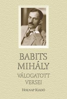 BABITS MIHÁLY VÁLOGATOTT VERSEI