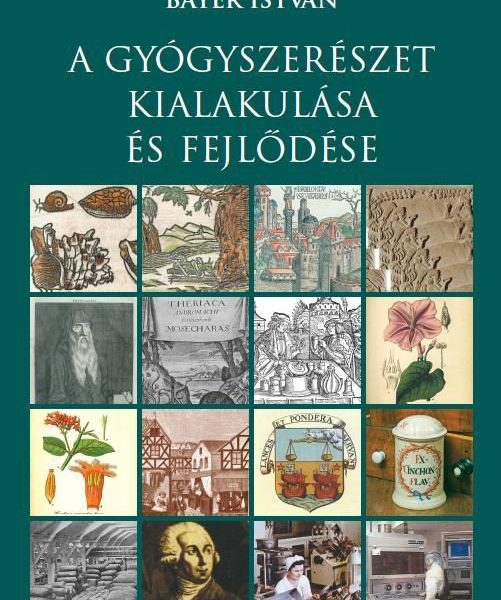 A GYÓGYSZERÉSZET KIALAKULÁSA ÉS FEJLŐDÉSE