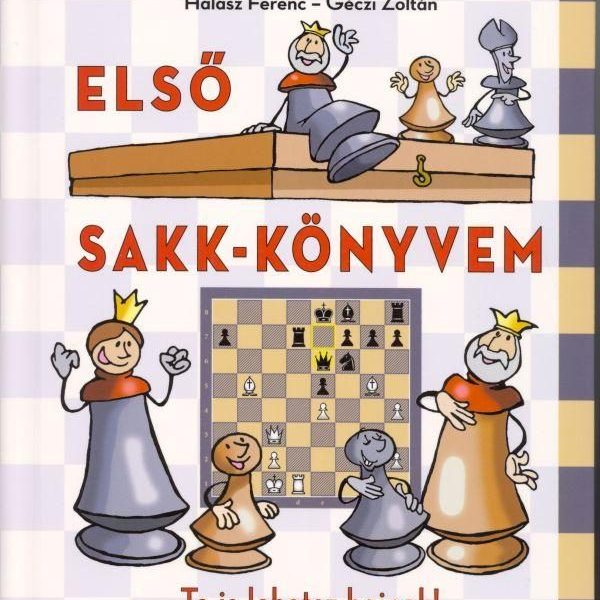ELSŐ SAKK-KÖNYVEM - TE IS LEHETSZ BAJNOK! - FŰZÖTT