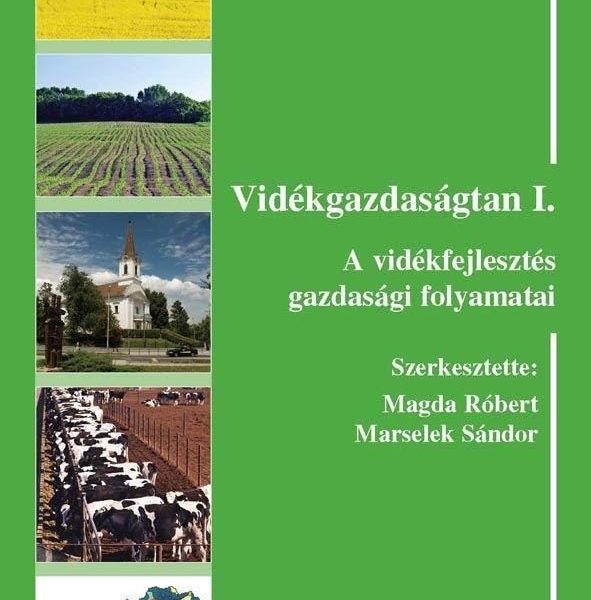 VIDÉKGAZDASÁGTAN I. - A VIDÉKFEJLESZTÉS GAZDASÁGI FOLYAMATAI