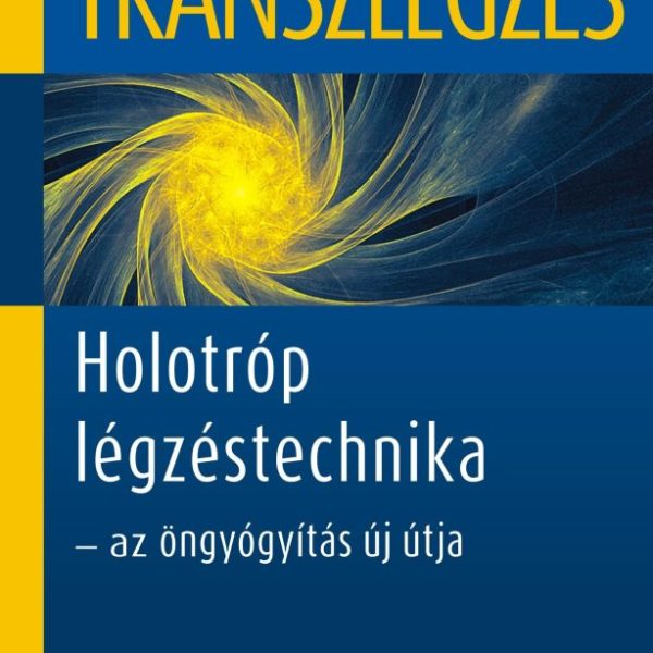 TRANSZLÉGZÉS - HOLOTRÓP LÉGZÉSTECHNIKA