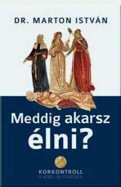 MEDDIG AKARSZ ÉLNI?