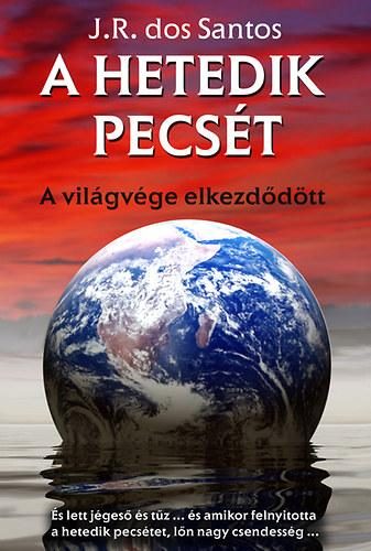 A HETEDIK PECSÉT - A VILÁGVÉGE ELKEZDŐDÖTT