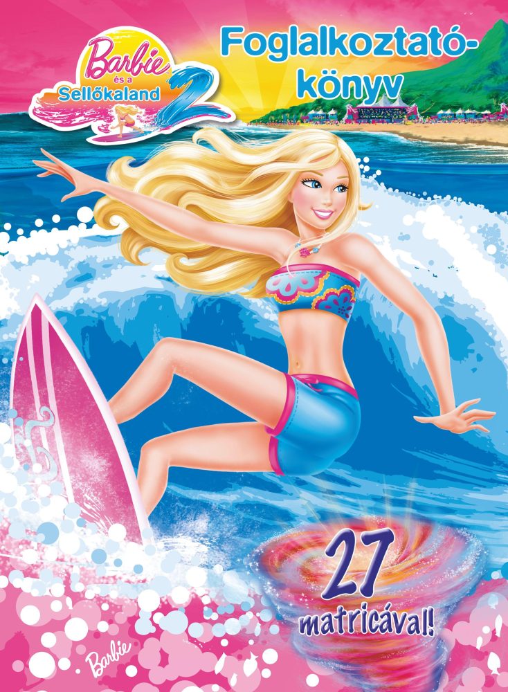 BARBIE ÉS A SELLŐKALAND 2. - FOGLALKOZTATÓKÖNYV 27 MATRICÁVAL!
