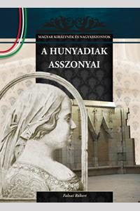 A HUNYADIAK ASSZONYAI