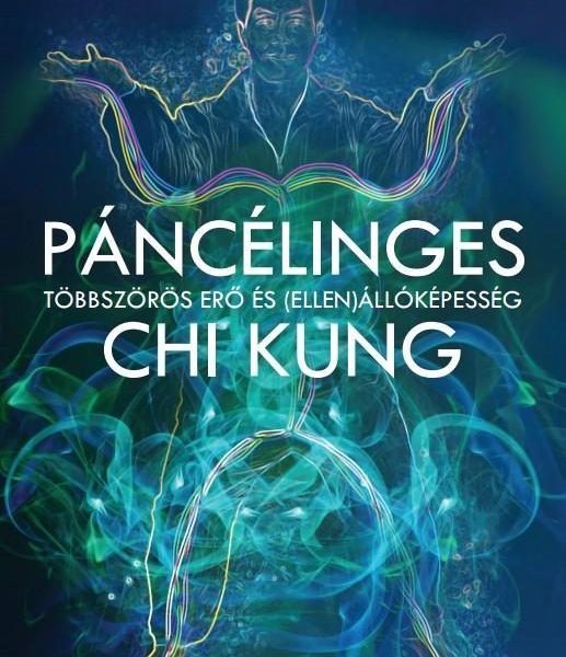 PÁNCÉLINGES CHI KUNG - TÖBBSZÖRÖS ERŐ ÉS (ELLEN)ÁLLÓKÉPESSÉG