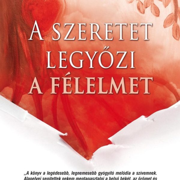 A SZERETET LEGYŐZI A FÉLELMET