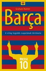BARCA - A VILÁG LEGJOBB CSAPATÁNAK TÖRTÉNETE