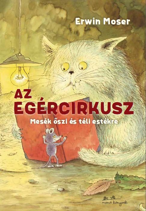 AZ EGÉRCIRKUSZ - MESÉK ŐSZI ÉS TÉLI ESTÉKRE