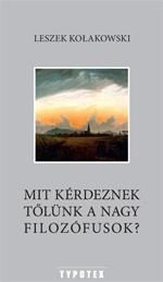 MIT KÉRDEZNEK TŐLÜNK A NAGY FILOZÓFUSOK?