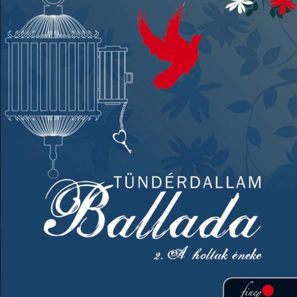 BALLADA A HOLTAK ÉNEKE - TÜNDÉRDALLAM II. - FŰZÖTT
